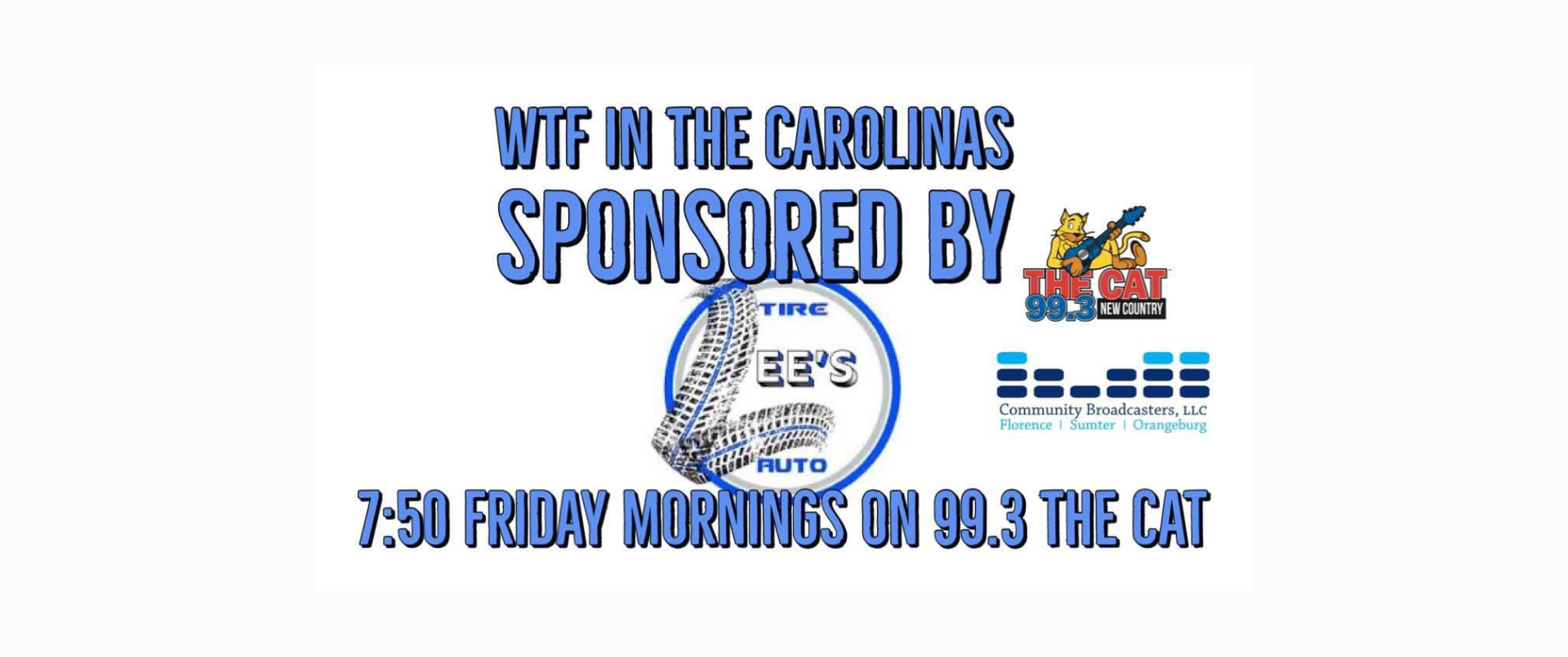 WTF in the Carolinas — sponsored by Lee’s Tire & Auto and The Cat 99.3 — 7:50 Friday mornings on 99.3 The Cat